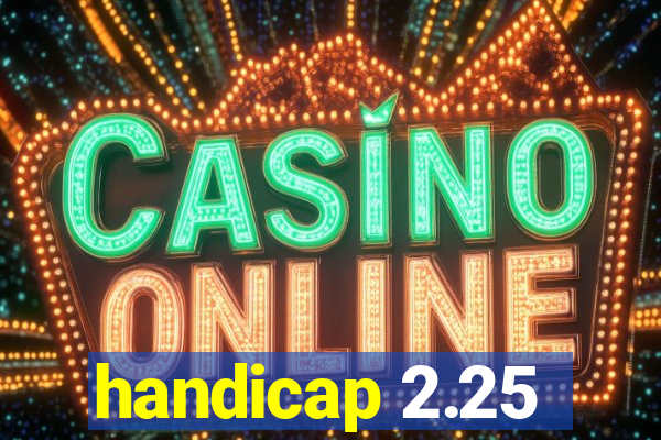handicap 2.25